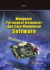 Mengenal Perangkat Komputer dan Cara Menginstall Software