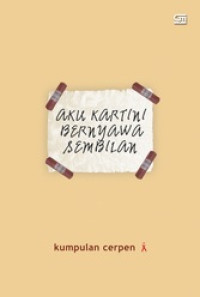 Aku Kartini Bernyawa Sembilan (Kumpulan Cerpen)