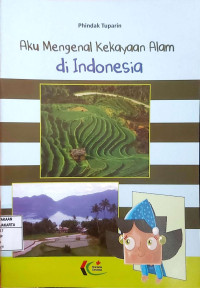 Aku Mengenal Kekayaan Alam di Indonesia