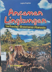 Ancaman Lingkungan Terhadap Eksistensi Manusia