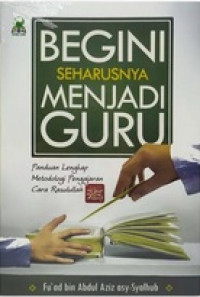 Begini Seharusnya Menjadi Guru: Panduan Lengkap Metodologi Pengajaran Cara Rasulullah