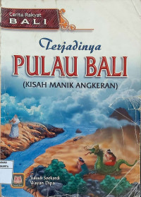 Cerita Rakyat Bali: Terjadinya Pulau Bali (Kisah Manik Angkeran)