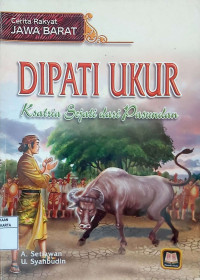 Cerita Rakyat Jawa Barat: Dipati Ukur Ksatria Sejati Dari Pasundan