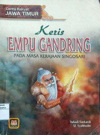 Cerita Rakyat Jawa Timur: Keris Empu Gandring Pada Masa Kerajaan Singosari