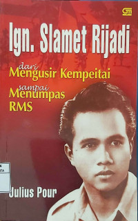 Ign. Slamet Riyadi: Dari Mengusir Kempeitai Sampai Menumpas RMS