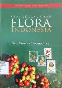 Keanekaregaman Flora Indonesia: Seri Tanaman Komoditas