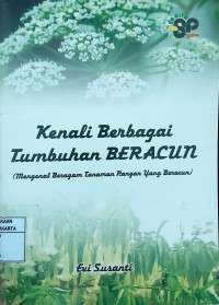 Kenali Berbagai Tumbuhan Beracun (Mengenal Beragam Tanaman Pangan yang Beracun)