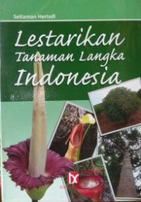 Lestarikan Tanaman Langka Indonesia