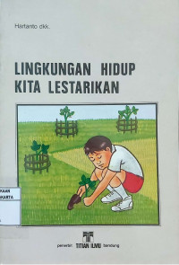 Lingkungan Hidup Kita Lestarikan