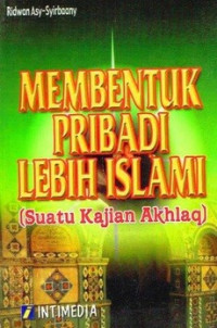 Membentuk Pribadi Lebih Islami: Suatu Kajian Akhlaq