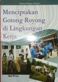 Menciptakan Gotong Royong di Lingkungan Kerja