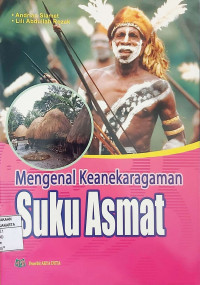 Mengenal Keanekaragaman Suku Asmat