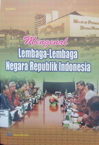 Mengenal Lembaga-Lembaga Negara Republik Indonesia