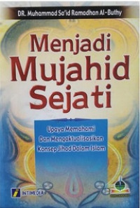 Manjadi Mujahid Sejati: Upaya Memahami dan Mengaktualisasikan Konsep Jihad Dalam Islam