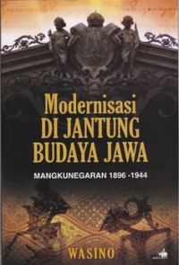 Modernisasi di Jantung Budaya Jawa: Mangkunegaran 1896-1944