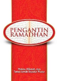 Pengantin Ramadhan: Makna, Hikmah dan Tanya jawab Seputar Puasa