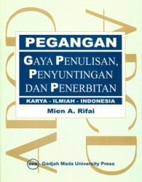 Pegangan Gaya Penulisan, Penyuntingan, dan Penerbitan Karya Ilmiah Indonesia