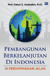 Pembangunan Berkelanjutan di Indonesia: Di Persimpangan Jalan