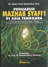 Pengaruh Mazhab Syafi'i di Asia Tenggara: Fiqih Dalam Peraturan Perundang-Undangan Tentang Perkawinan di Indonesia, Brunei, dan Malaysia