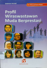 Seri Wirausahawan Muda: Profil Wiraswastawan Muda Berprestasi