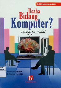 Seri Wirausahawan Muda: Usaha Bidang Komputer? Mengapa Tidak