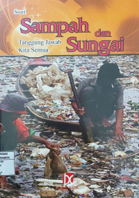 Sampah dan Sungai Tanggung Jawab Kita Semua