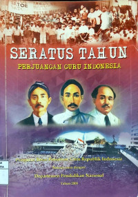 Seratus Tahun Perjuangan Guru Indonesia