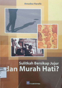 Sulitkah Bersikap Jujur dan Murah Hati?