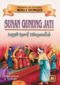 Keteladanan dan Perjuangan Wali Songo: Sunan Gunung Jati - Sayyid Syarif Hidayatullah