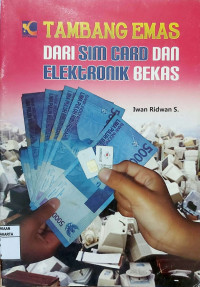 Tambang Emas Dari SIM Card dan Elektronik Bekas