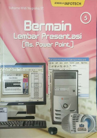 Jendela Infotech 5: Bermain Lembar Presentasi (Ms. Power Point)