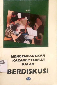 Mengembangkan Karakter Terpuji Dalam Berdiskusi