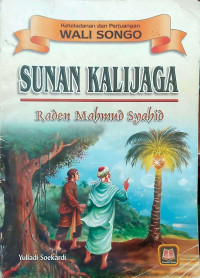 Keteladanan dan Perjuangan Wali Songo: Sunan Kalijaga - Raden Mahmud Syahid