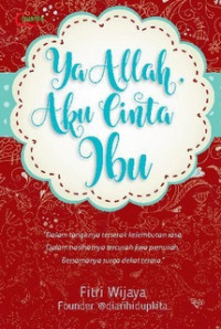 Ya Allah, Aku Cinta Ibu