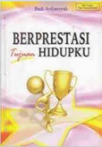 Berprestasi Tujuan Hidupku