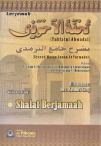 Terjemah Tuhfatul Ahwadzi Syarah Matan Sunan At Turmudzi Kajian Tentang: Shalat Berjamaah